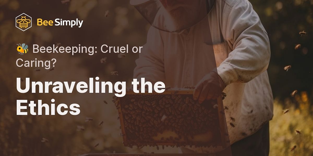 Is Beekeeping Considered Cruel?
