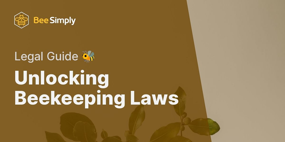 Understanding Local Beekeeping Laws A Comprehensive Guide Bee Simply